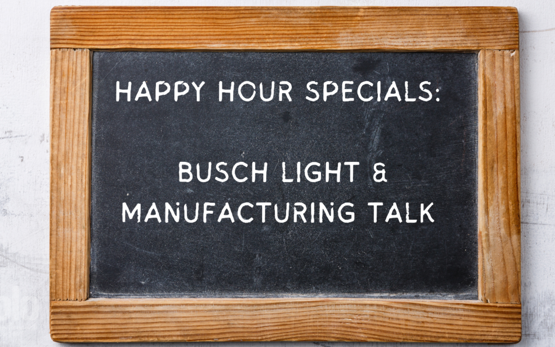 Happy Hour Specials: Busch Light & Manufacturing Talk Part 2